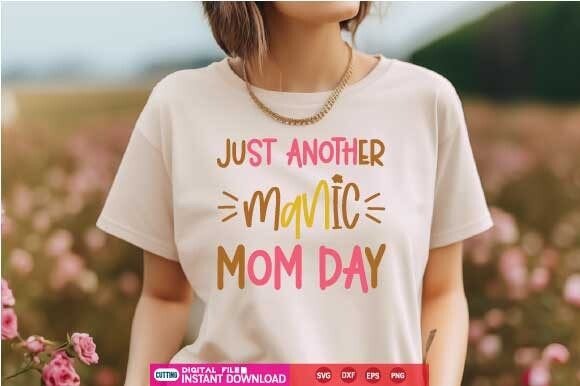 Download Just Another Manic Mom Day Svg - Mom day svg Collection